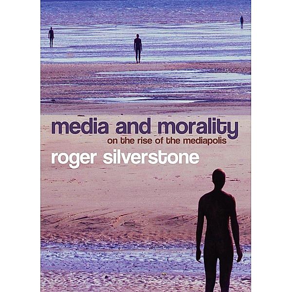 Media and Morality, Roger Silverstone