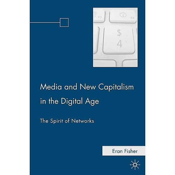 Media and New Capitalism in the Digital Age, E. Fisher