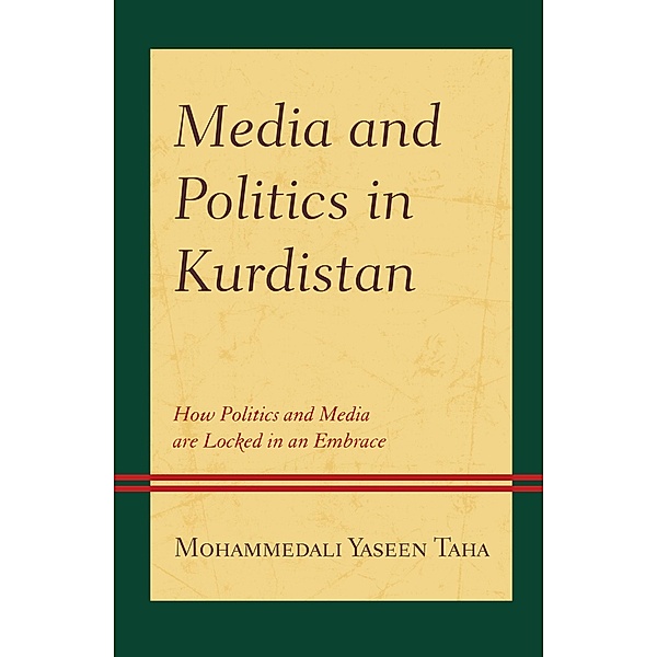 Media and Politics in Kurdistan / Kurdish Societies, Politics, and International Relations, Mohammedali Yaseen Taha