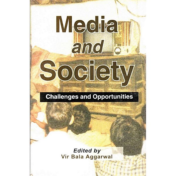 Media and Society: Challenges and Opportunities, Vir Bala Aggarwal