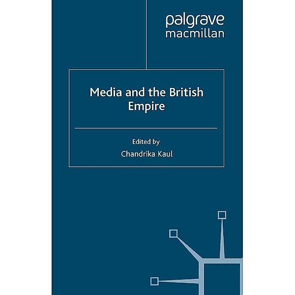 Media and the British Empire / Palgrave Studies in the History of the Media
