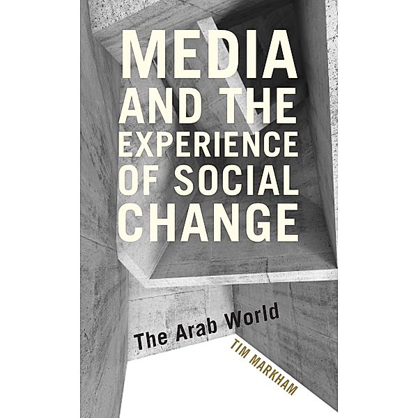 Media and the Experience of Social Change, Tim Markham