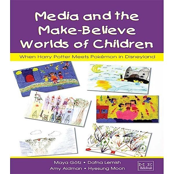 Media and the Make-Believe Worlds of Children, Maya Gotz, Dafna Lemish, Hyesung Moon, Amy Aidman