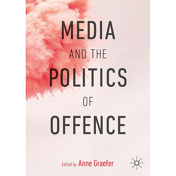 Media and the Politics of Offence