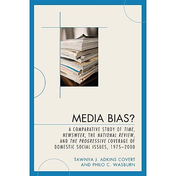 Media Bias? / Lexington Studies in Political Communication, Tawnya J. Adkins Covert, Philo C. Wasburn