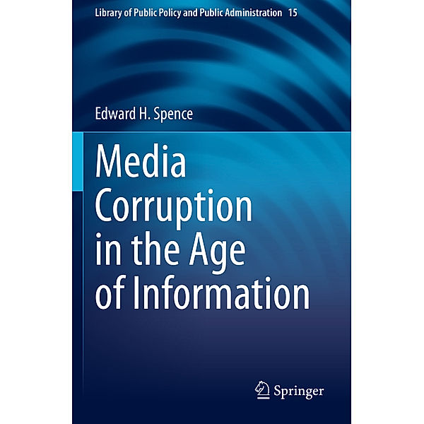 Media Corruption in the Age of Information, Edward H. Spence