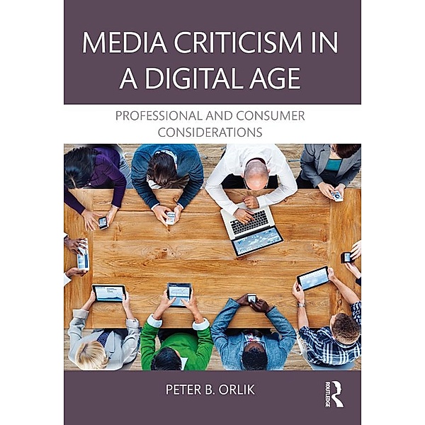 Media Criticism in a Digital Age, Peter B. Orlik