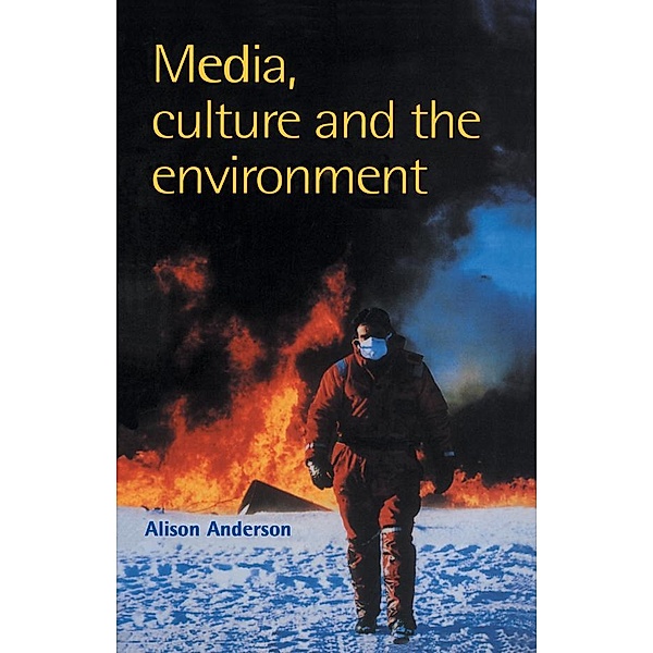 Media, Culture And The Environment, Alison Anderson