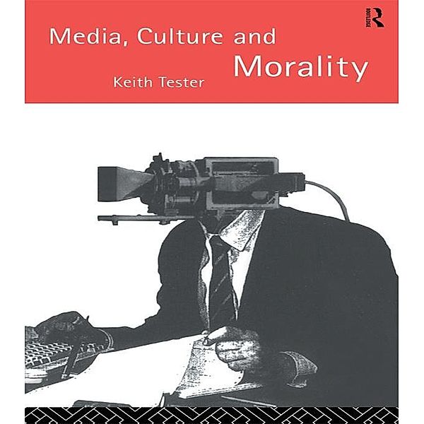 Media Culture & Morality, Keith Tester