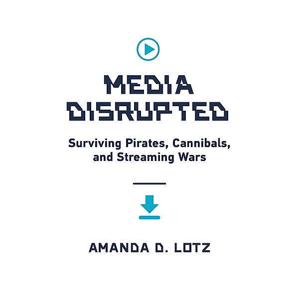 Media Disrupted, Amanda D. Lotz