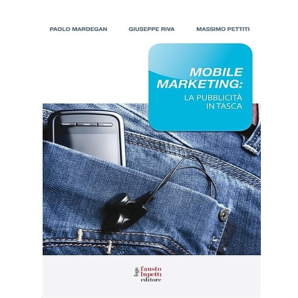 Media e web communications: Mobile marketing, Giuseppe Riva, Massimo Pettiti, Paolo Mardegan