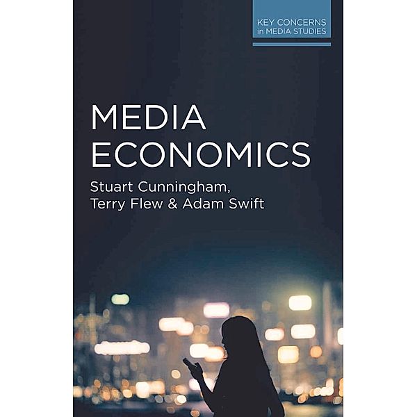 Media Economics, Stuart Cunningham, Terry Flew, Adam Swift