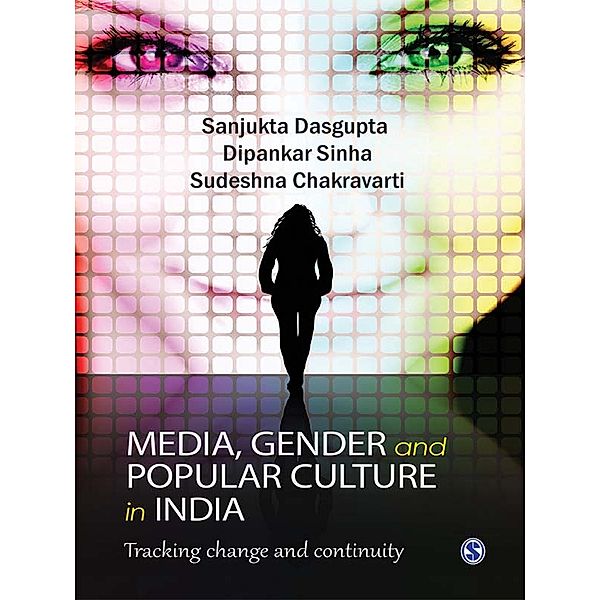 Media, Gender, and Popular Culture in India, Sanjukta Dasgupta, Dipankar Sinha, Sudeshna Chakravarti