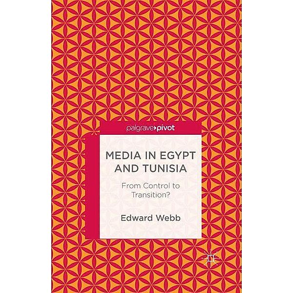 Media in Egypt and Tunisia: From Control to Transition?, E. Webb