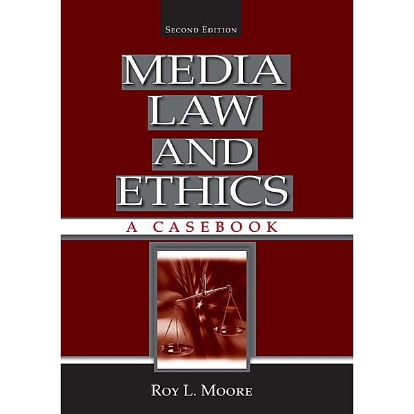 Media Law and Ethics, Roy L. Moore