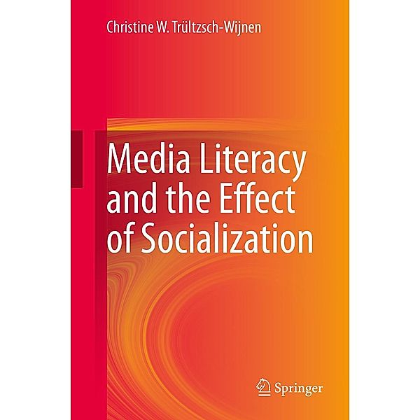 Media Literacy and the Effect of Socialization, Christine W. Trültzsch-Wijnen