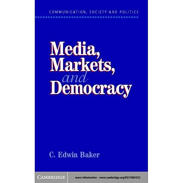 Media, Markets, and Democracy, C. Edwin Baker