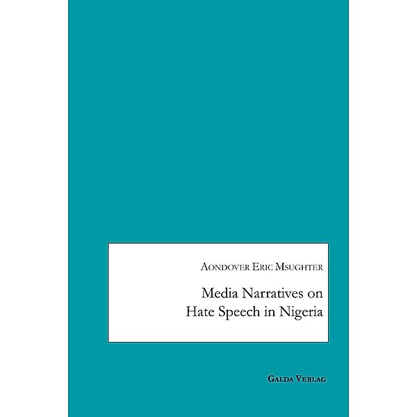 Media Narratives on Hate Speech in Nigeria, Aondover Eric Msughter