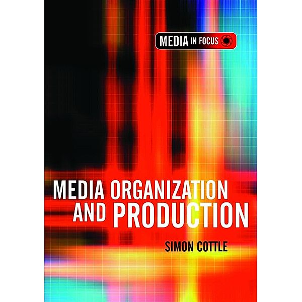 Media Organization and Production / The Media in Focus series