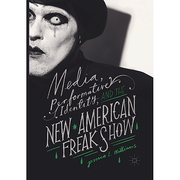 Media, Performative Identity, and the New American Freak Show, Jessica L. Williams