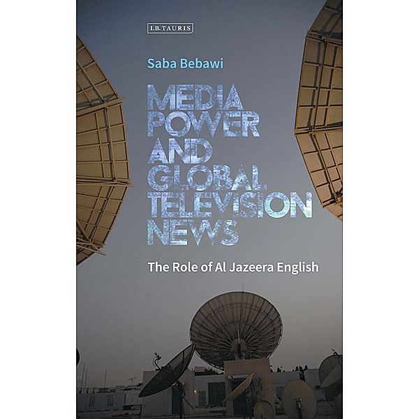 Media Power and Global Television News, Saba Bebawi