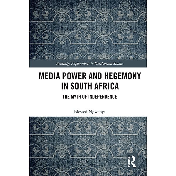Media Power and Hegemony in South Africa, Blessed Ngwenya