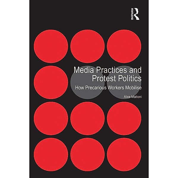 Media Practices and Protest Politics, Alice Mattoni