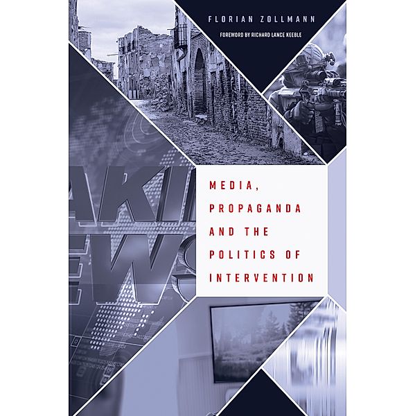 Media, Propaganda and the Politics of Intervention, Florian Zollmann