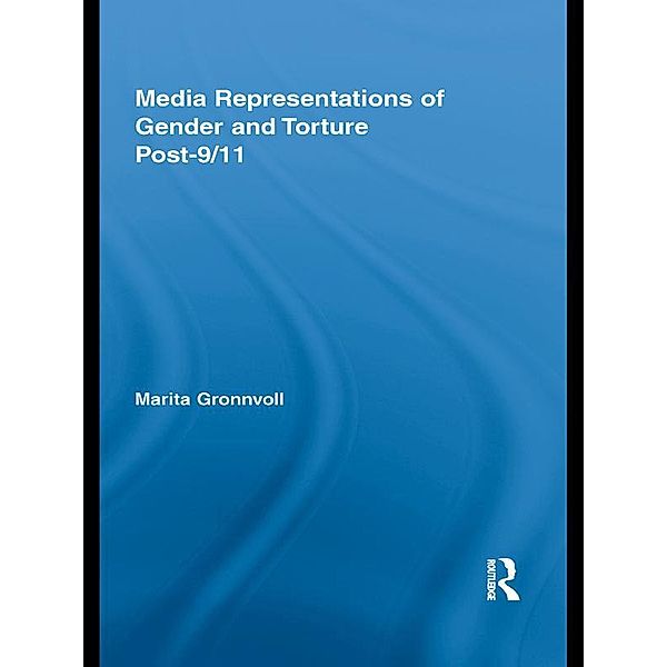 Media Representations of Gender and Torture Post-9/11, Marita Gronnvoll