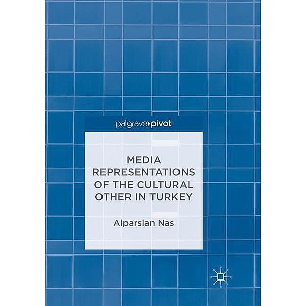 Media Representations of the Cultural Other in Turkey, Alparslan Nas