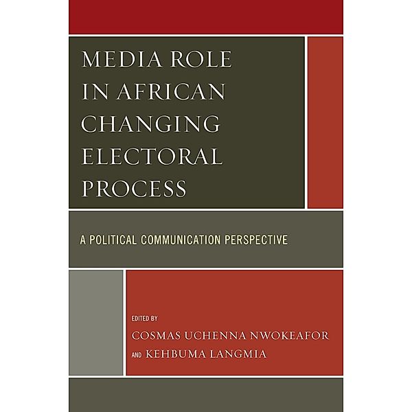 Media Role in African Changing Electoral Process, Cosmas Uchenna Nwokeafor, Kehbuma Langmia