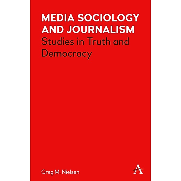 Media Sociology and Journalism / Key Issues in Modern Sociology, Greg Nielsen