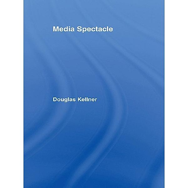 Media Spectacle, Douglas Kellner