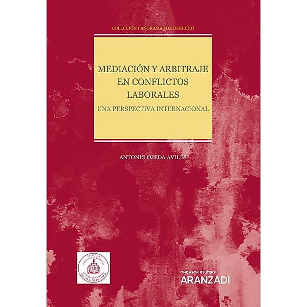 Mediación y arbitraje en conflictos laborales. Una perspectiva internacional / Estudios, Antonio Ojeda Avilés