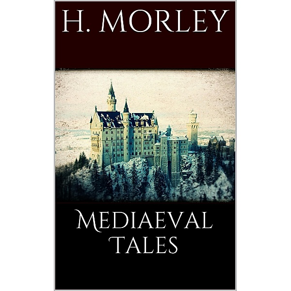 Mediaeval Tales, Henry Morley
