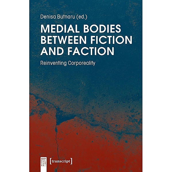 Medial Bodies between Fiction and Faction / KörperKulturen