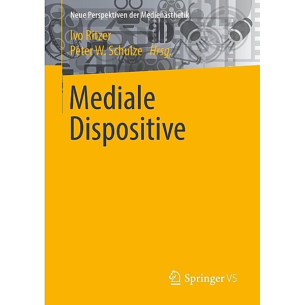 Mediale Dispositive / Neue Perspektiven der Medienästhetik