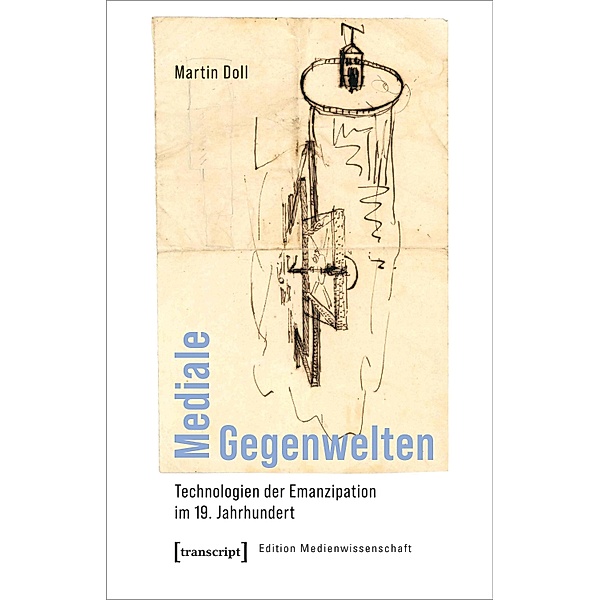 Mediale Gegenwelten / Edition Medienwissenschaft Bd.106, Martin Doll