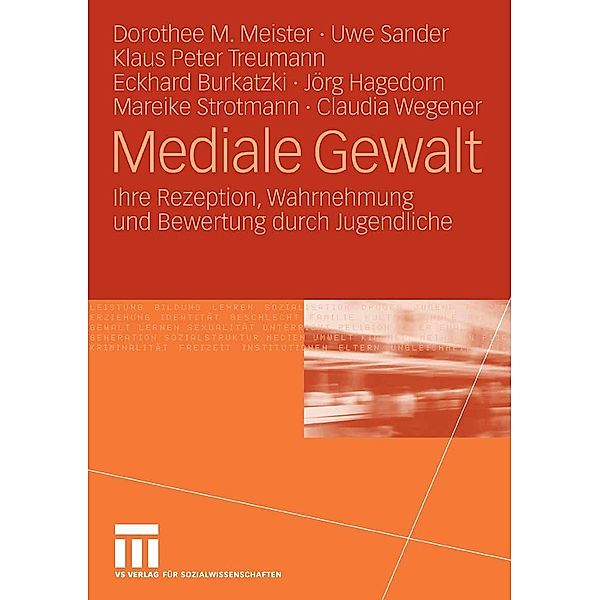 Mediale Gewalt, Dorothee M. Meister, Uwe Sander, Klaus Peter Treumann, Eckhard Burkatzki, Jörg Hagedorn, Manuela Kämmerer, Mareike Strotmann, Claudia Wegener