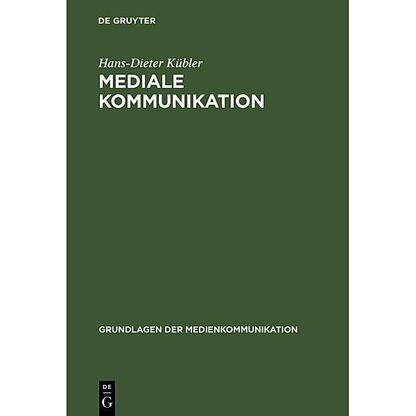 Mediale Kommunikation / Grundlagen der Medienkommunikation Bd.9, Hans-Dieter Kübler