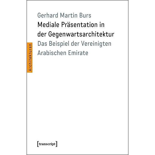 Mediale Präsentation in der Gegenwartsarchitektur / Architekturen Bd.34, Gerhard Martin Burs