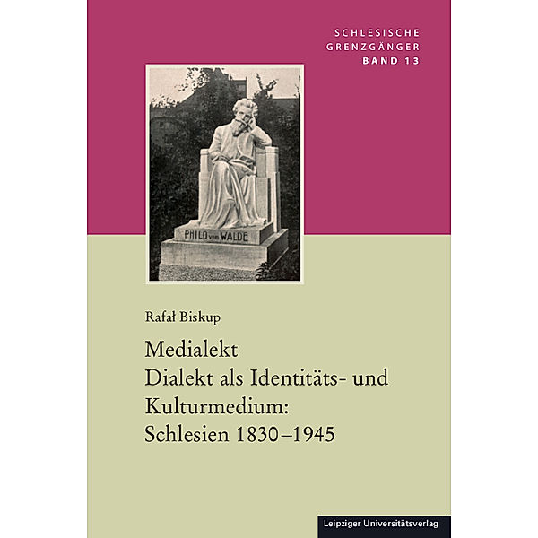 Medialekt. Dialekt als Identitäts- und Kulturmedium: Schlesien 1830-1945, Rafal Biskup