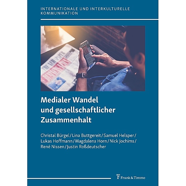 Medialer Wandel und gesellschaftlicher Zusammenhalt, Lina Buttgereit, Samuel Helsper