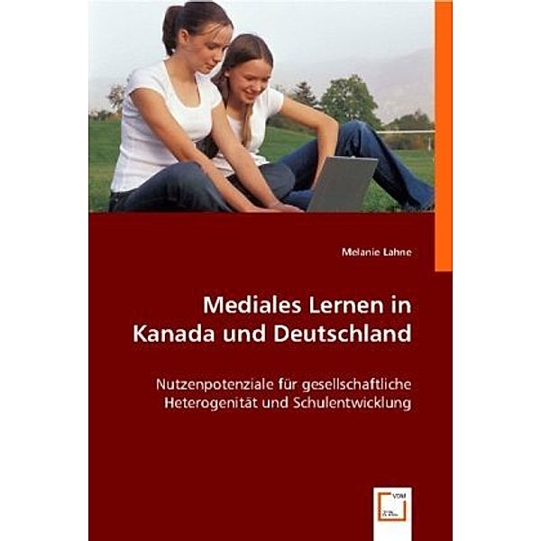 Mediales Lernen in Kanada und Deutschland, Melanie Lahne