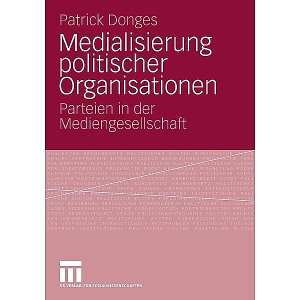Medialisierung politischer Organisationen, Patrick Donges