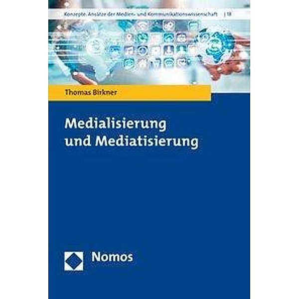 Medialisierung und Mediatisierung, Thomas Birkner