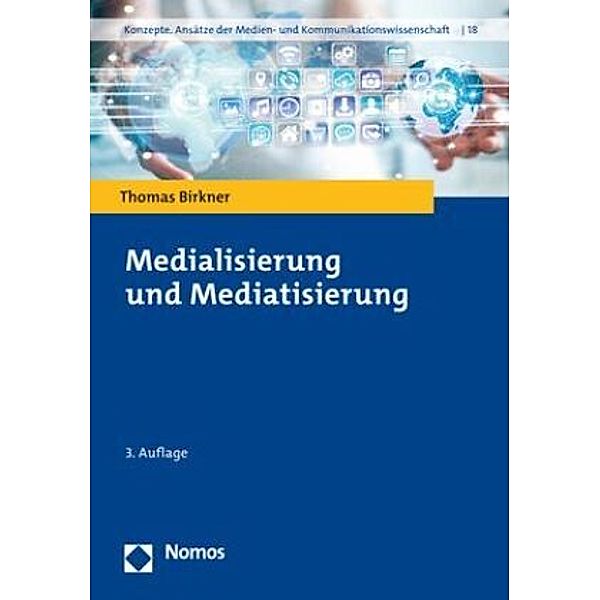 Medialisierung und Mediatisierung, Thomas Birkner