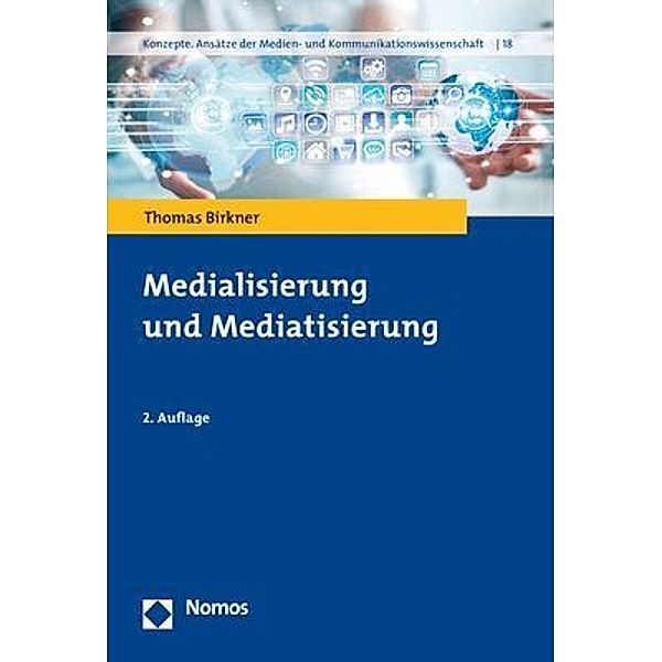 Medialisierung und Mediatisierung, Thomas Birkner