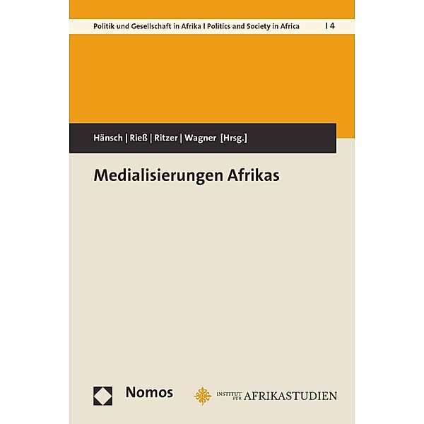 Medialisierungen Afrikas / Bayreuther Studien zu Politik und Gesellschaft in Afrika Bd.4