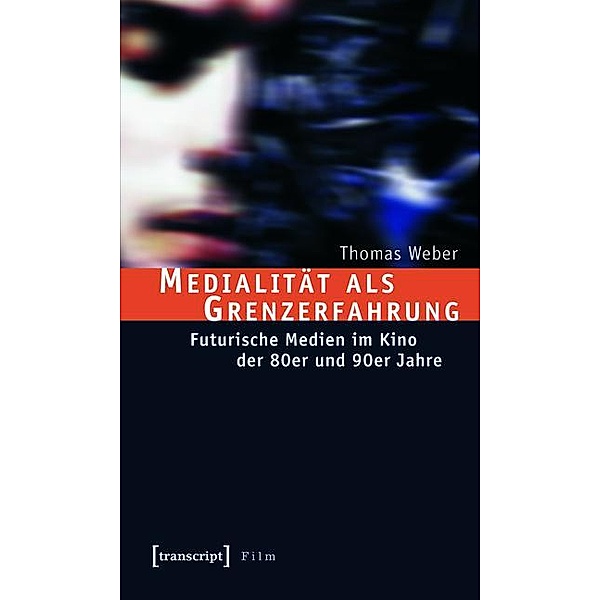 Medialität als Grenzerfahrung / Film, Thomas Weber
